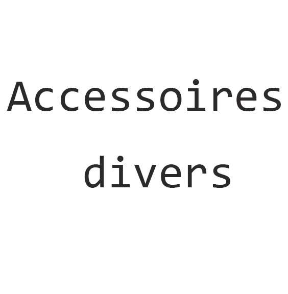 Accessoires divers